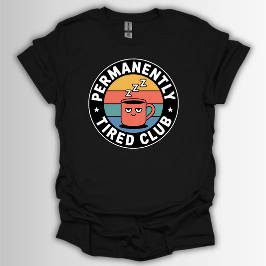 Permanently Tired Club T-Shirt – Quirky Coffee & Sleep Humor Tee