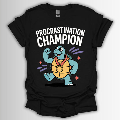 Procrastination Champion – Funny ADHD T-Shirt