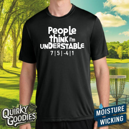 People Think I'm Understable - Sweat-Wicking T-Shirt