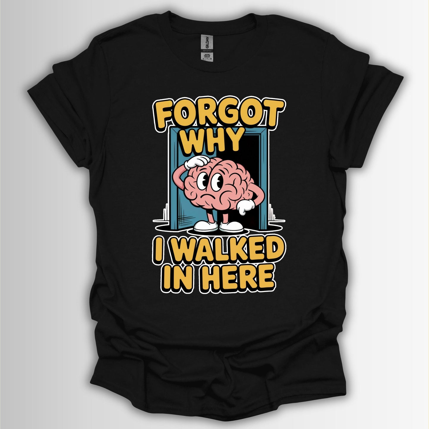 Forgot Why I Walked In Here T-Shirt
