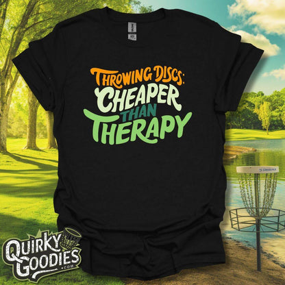 Throwing Discs Cheaper Than Therapy T-Shirt