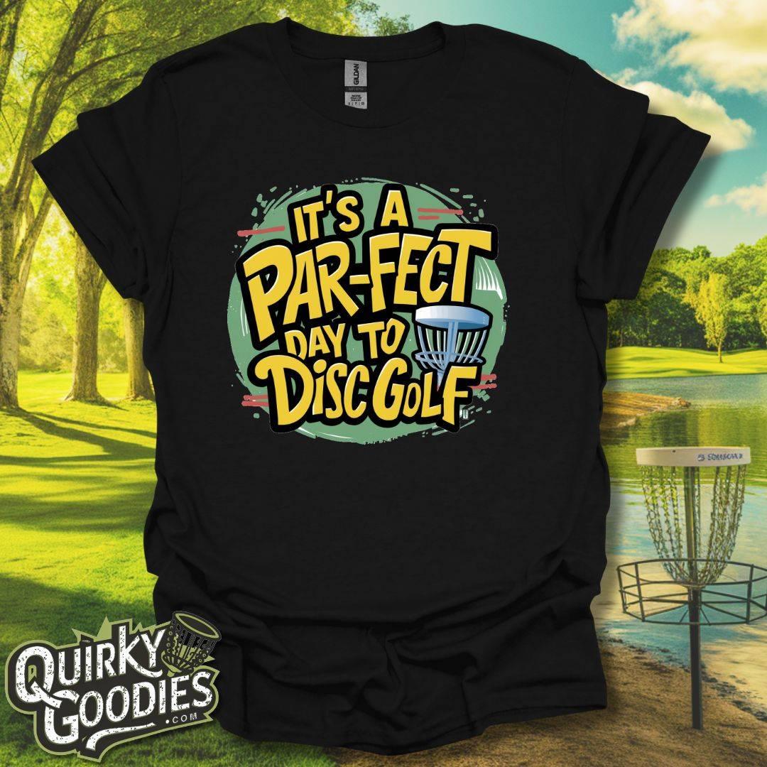 It's a Par-fect Day To Disc Golf T-Shirt