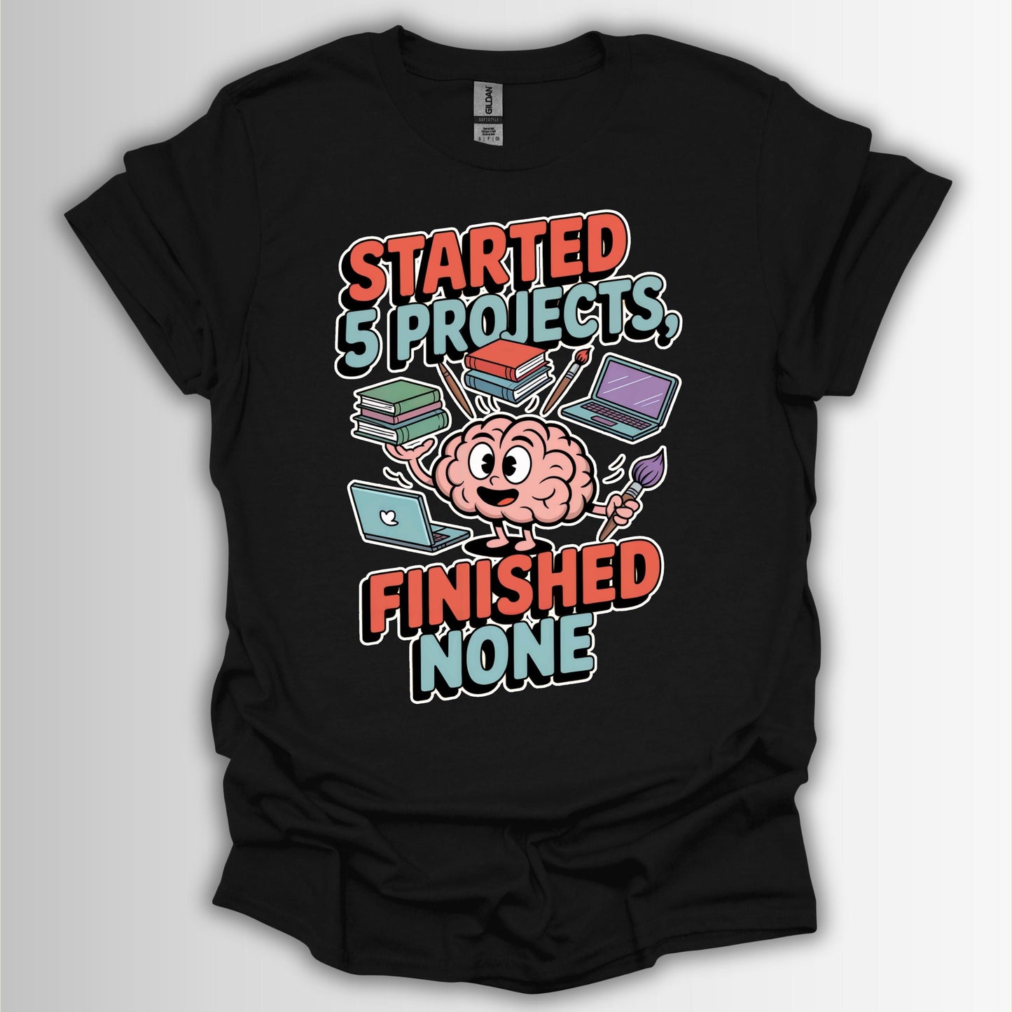 Started 5 Projects, Finished None T-Shirt – Funny ADHD Brain Design