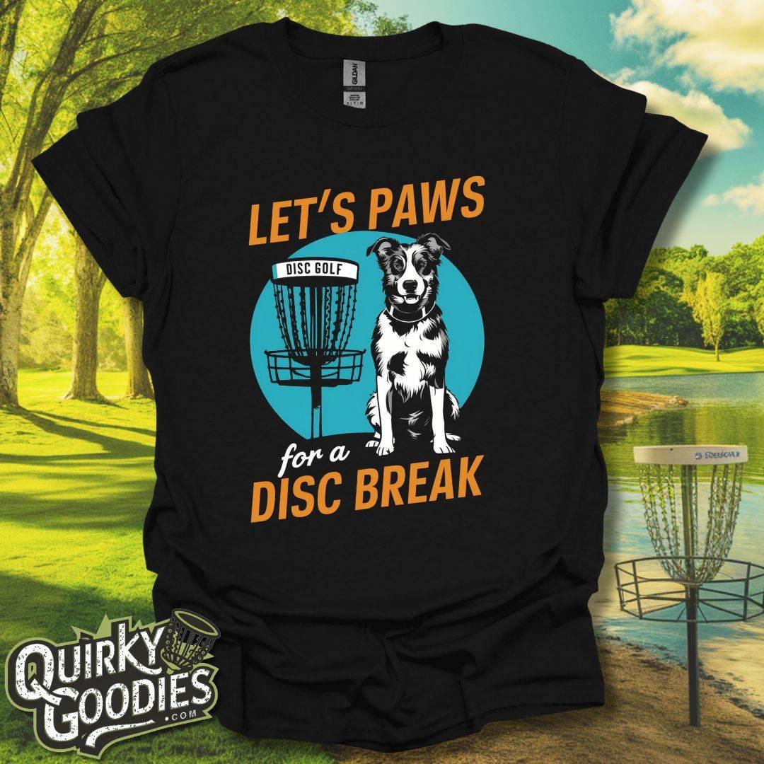 Let's Paws For A Disc Break T-Shirt