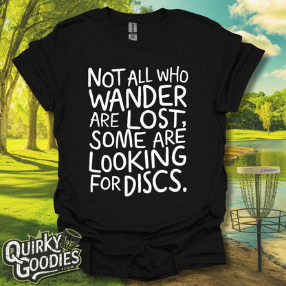 Not All Who Wander Are Lost, Some Are Looking for Discs T-Shirt - Gift for Disc Golfers