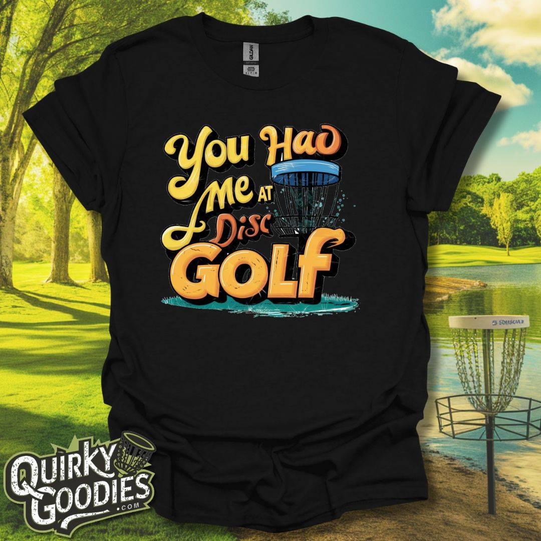 You Had Me At Disc Golf T-Shirt