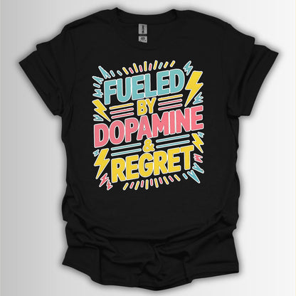Fueled by Dopamine & Regret T-Shirt – Funny ADHD Retro Tee