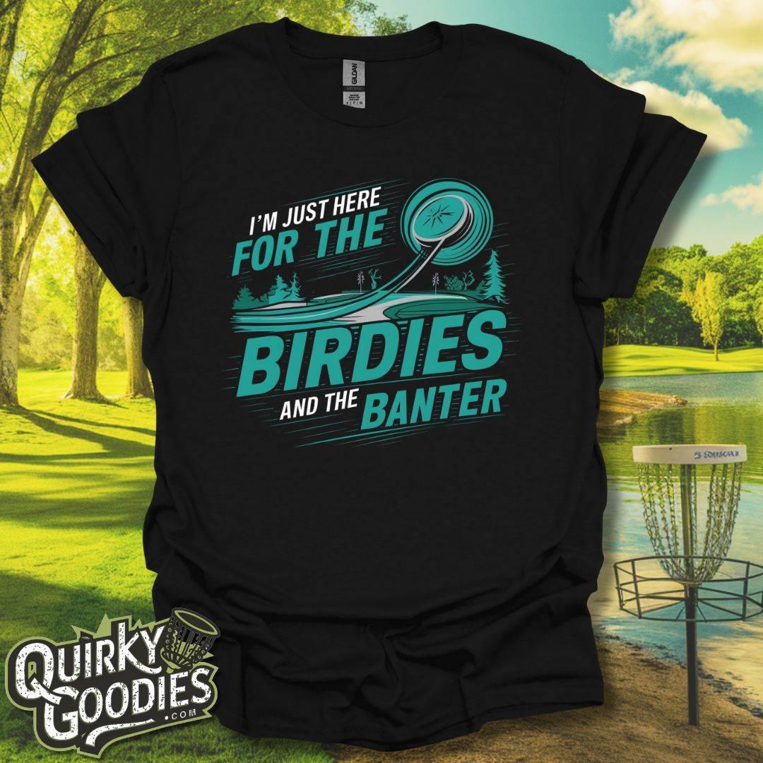 I'm Just Here for the Birdies and the Banter T-Shirt