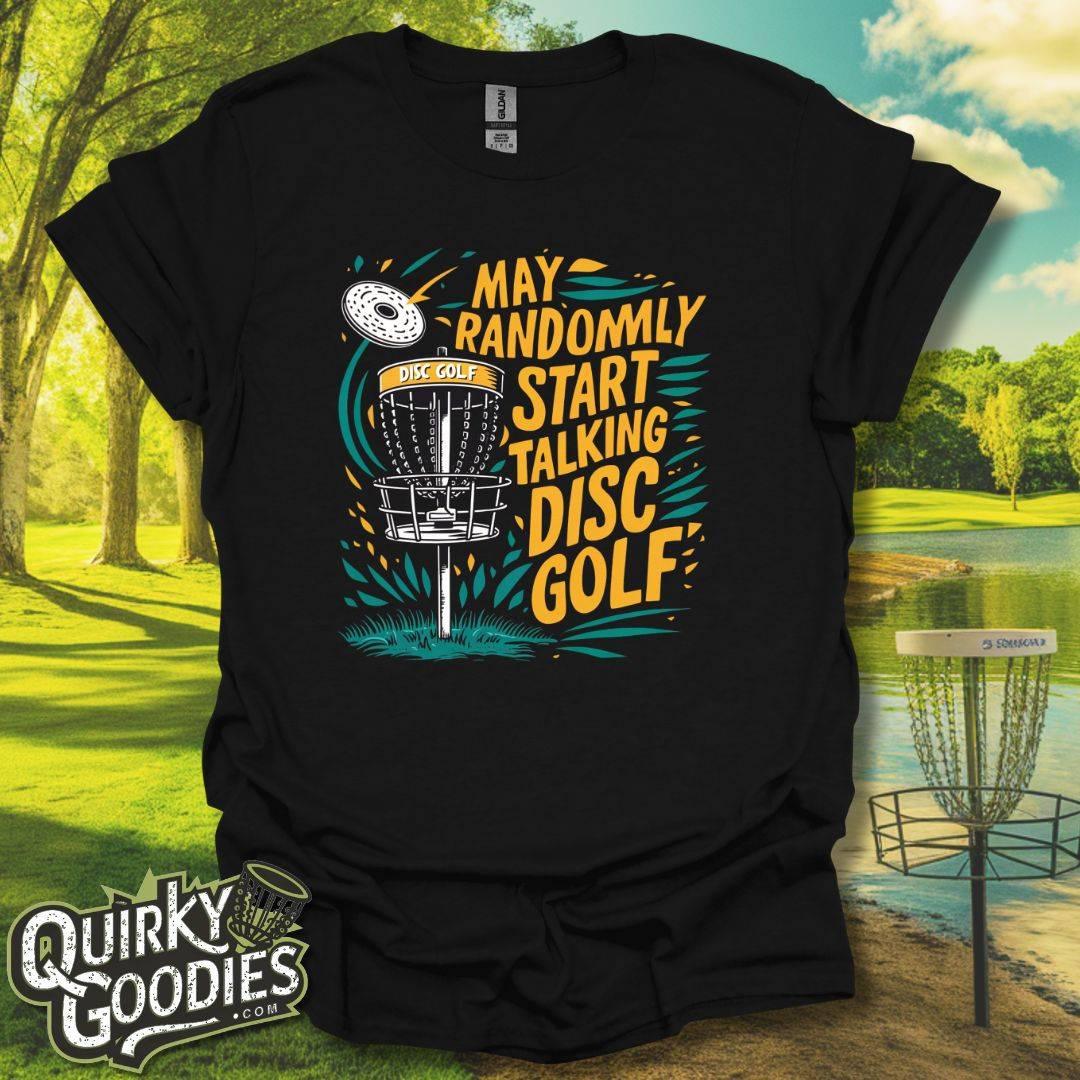 May Randomly Start Talking Disc Golf T-Shirt