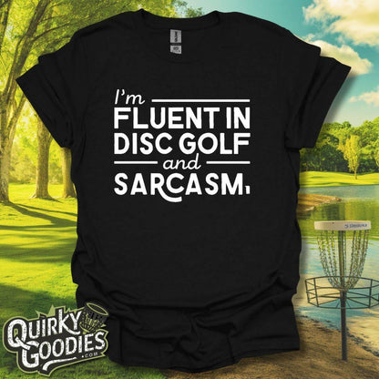 I'm Fluent in Disc Golf and Sarcasm T-Shirt