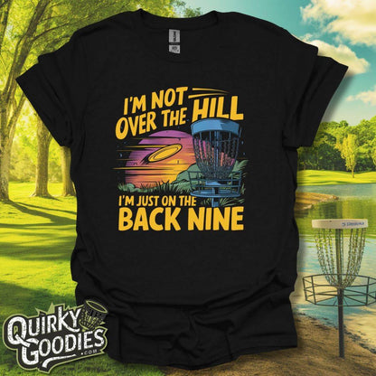 I'm Not Over The Hill, I'm on the Back Nine T-Shirt