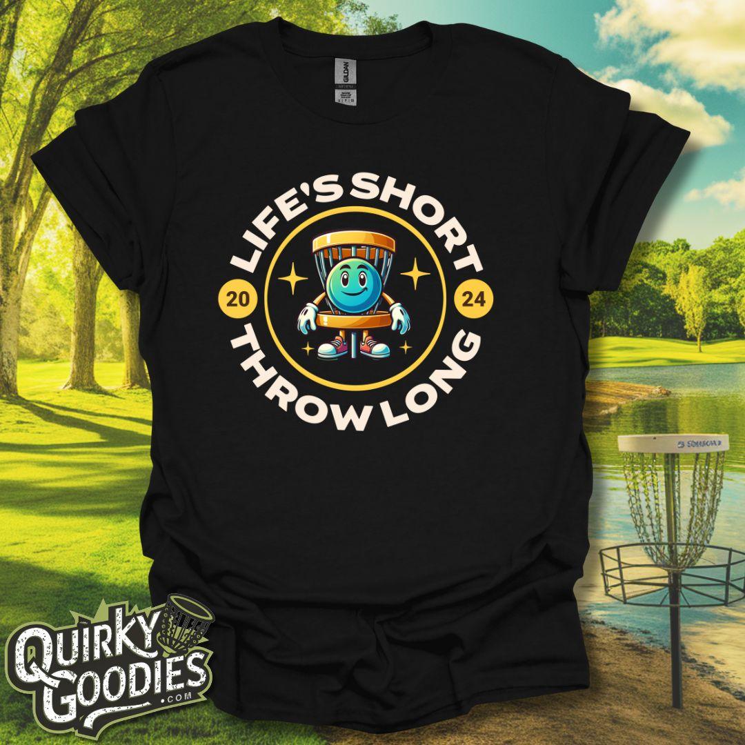 "Life's Short, Throw Long" T-Shirt