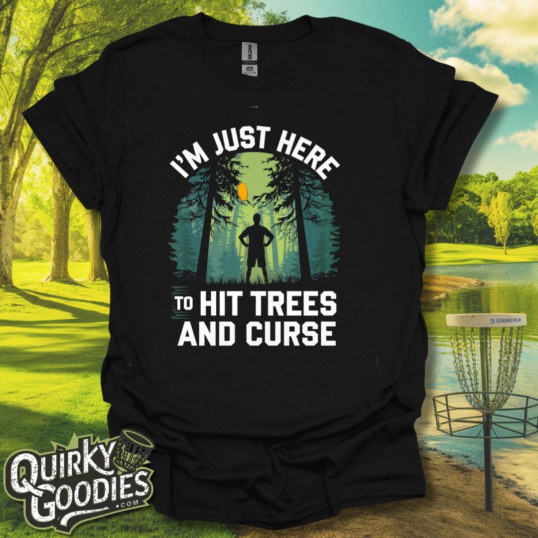 I'm Just Here To Hit Trees and Curse v2 T-Shirt