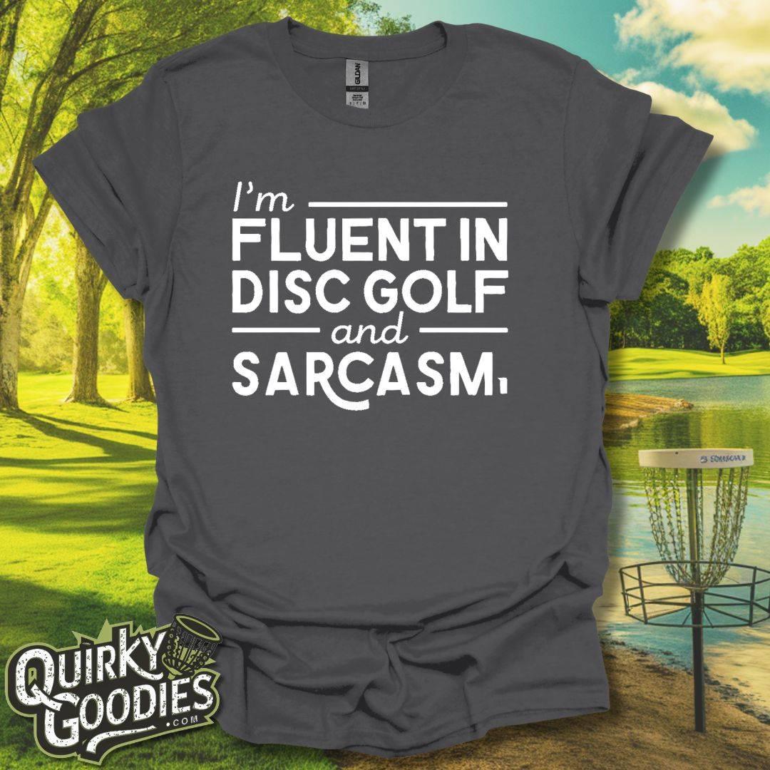 I'm Fluent in Disc Golf and Sarcasm T-Shirt