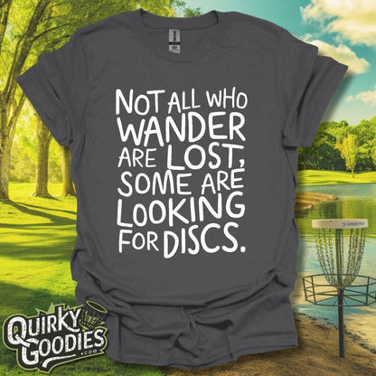 Not All Who Wander Are Lost, Some Are Looking for Discs T-Shirt - Gift for Disc Golfers