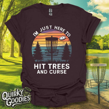 I'm Just Here to Hit Trees and Curse T-Shirt