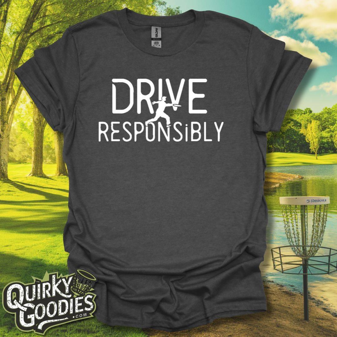 Drive Responsibly Disc Golf T-Shirt