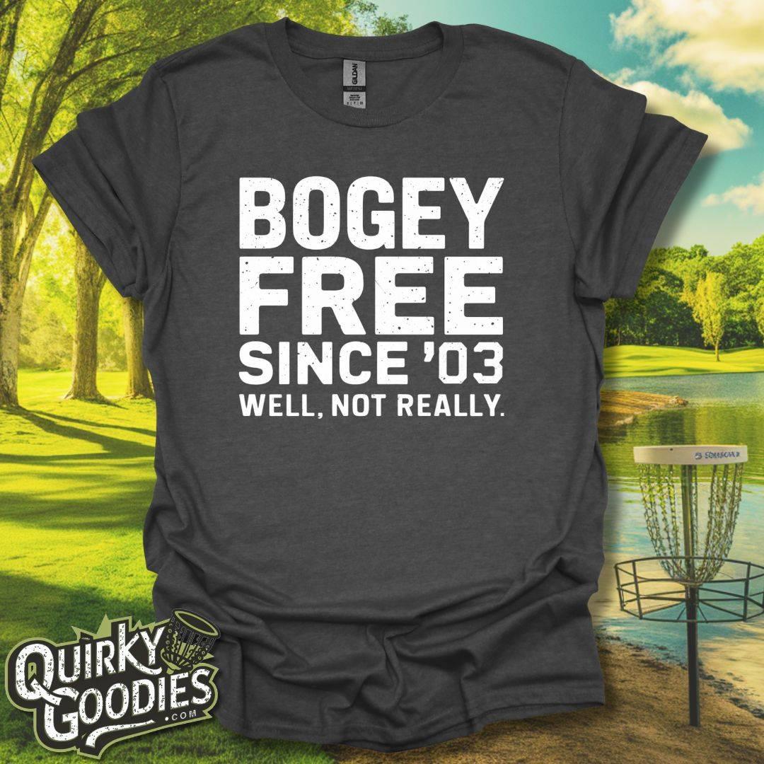 Bogey Free Since '03 Not Really T-Shirt