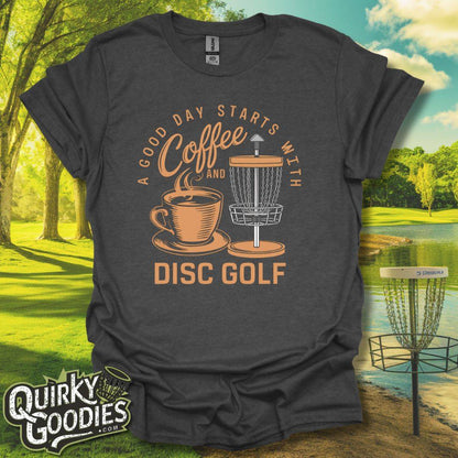 A Good Day Starts With Coffee And Disc Golf T-Shirt