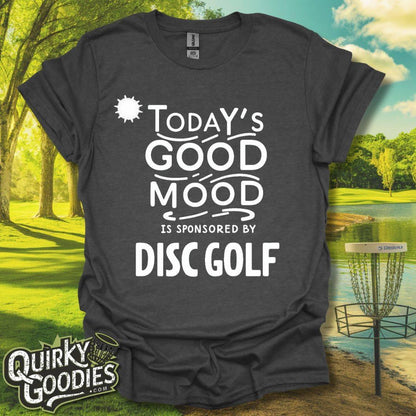 Funny Disc Golf Tshirt - Today's Good Mood is Sponsored by Disc Golf T-Shirt