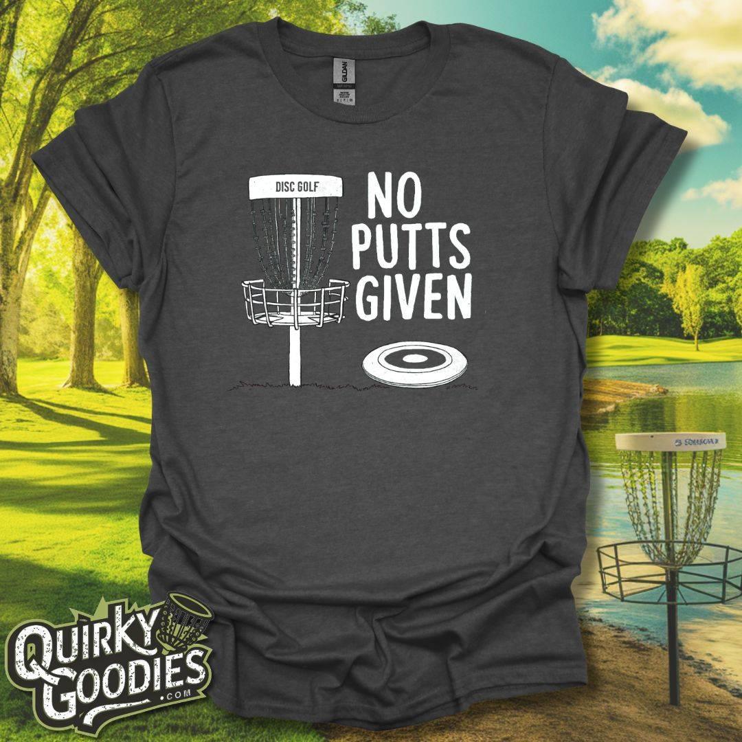 No Putts Given T-Shirt