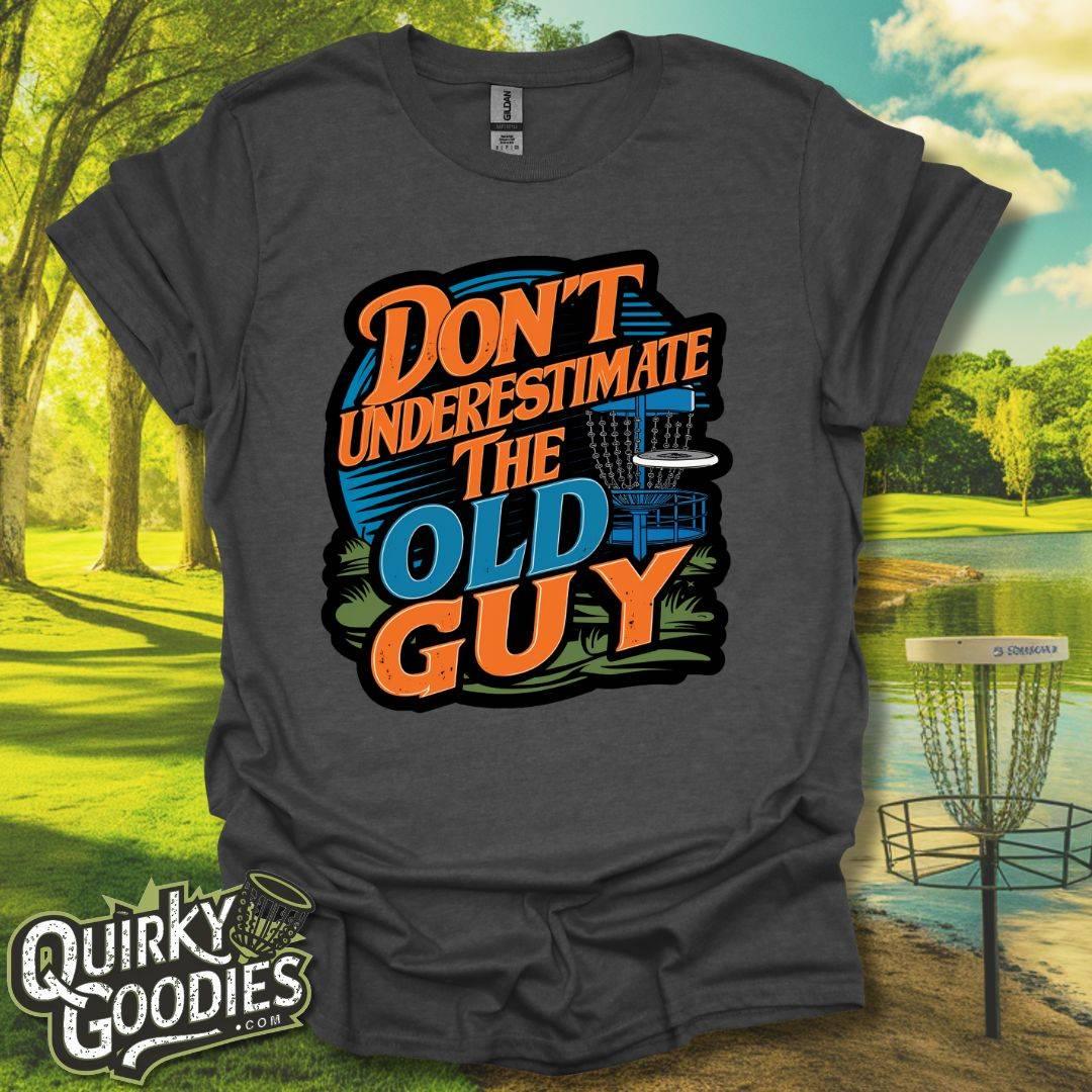 Don't Underestimate the Old Guy v2 T-Shirt