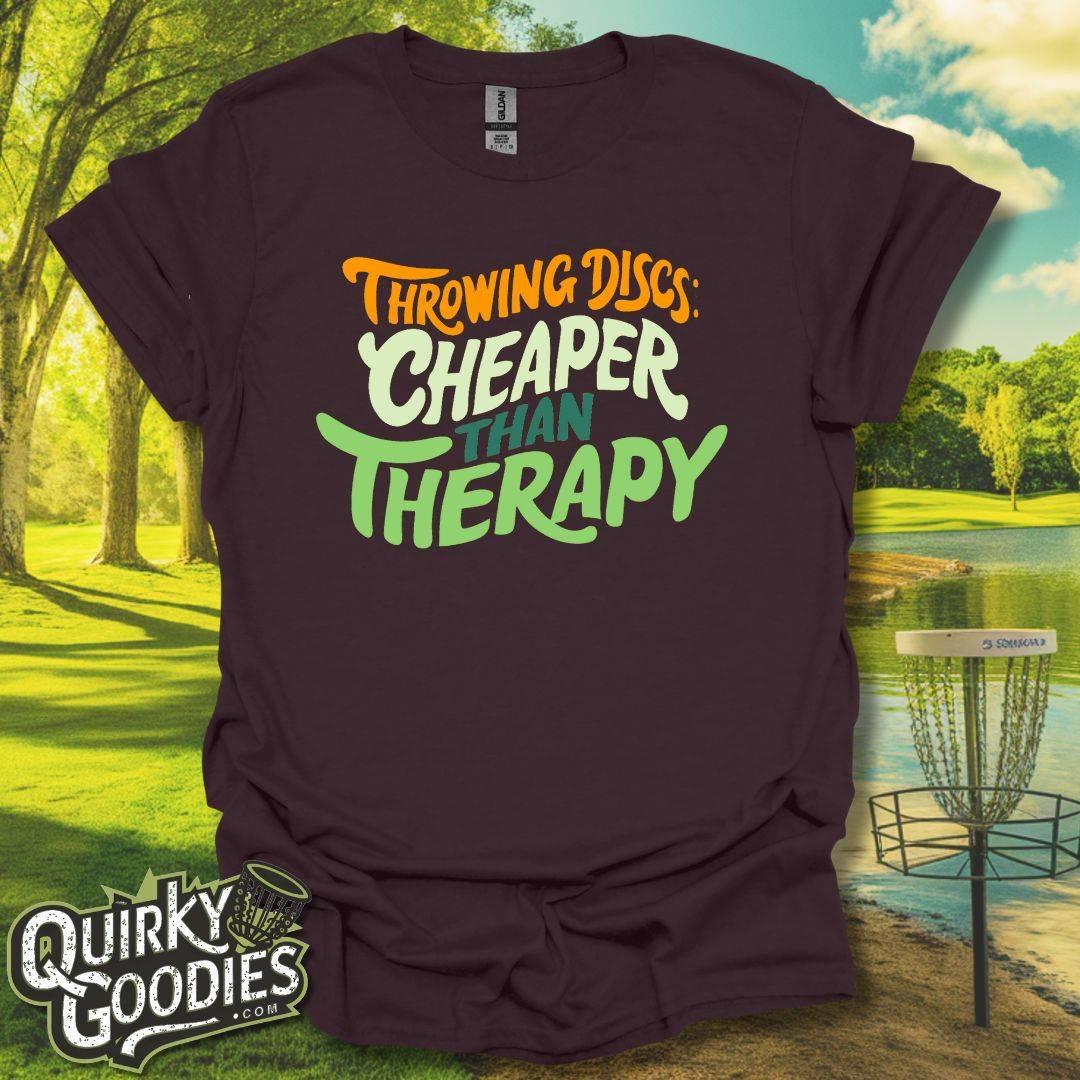 Throwing Discs Cheaper Than Therapy T-Shirt