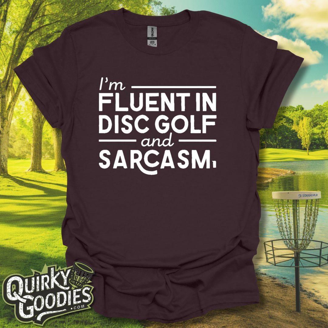 I'm Fluent in Disc Golf and Sarcasm T-Shirt