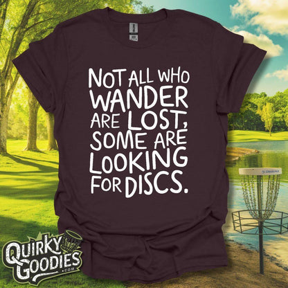 Not All Who Wander Are Lost, Some Are Looking for Discs T-Shirt - Gift for Disc Golfers