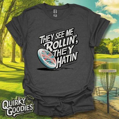 They See Me Rollin' They Hatin' T-Shirt