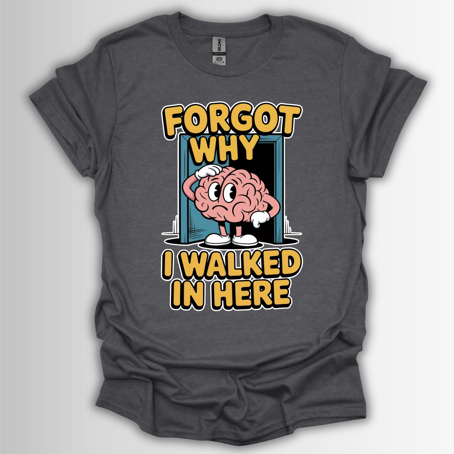 Forgot Why I Walked In Here T-Shirt