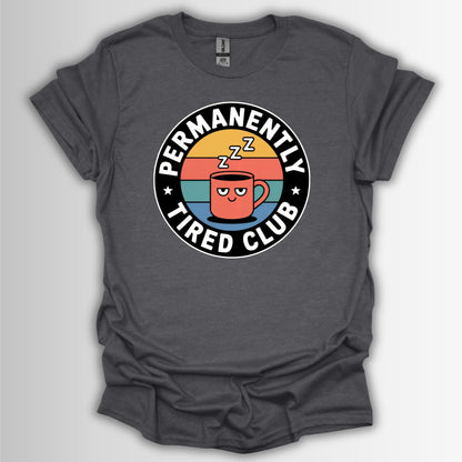 Permanently Tired Club T-Shirt – Quirky Coffee & Sleep Humor Tee