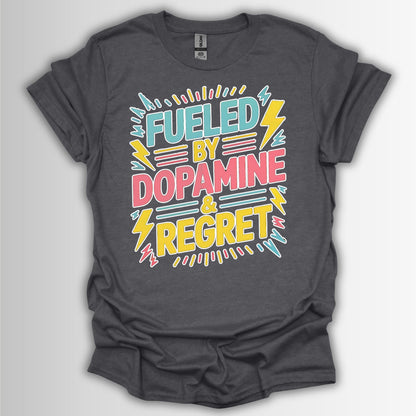 Fueled by Dopamine & Regret T-Shirt – Funny ADHD Retro Tee