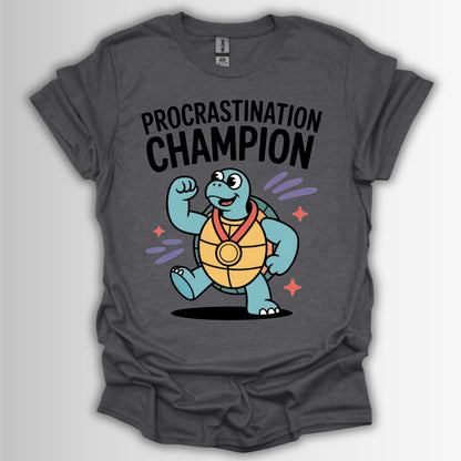Procrastination Champion – Funny ADHD T-Shirt