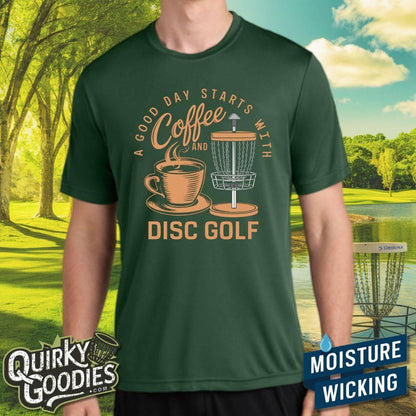 A Good Day Starts With Coffee And Disc Golf - Sweat-Wicking T-Shirt