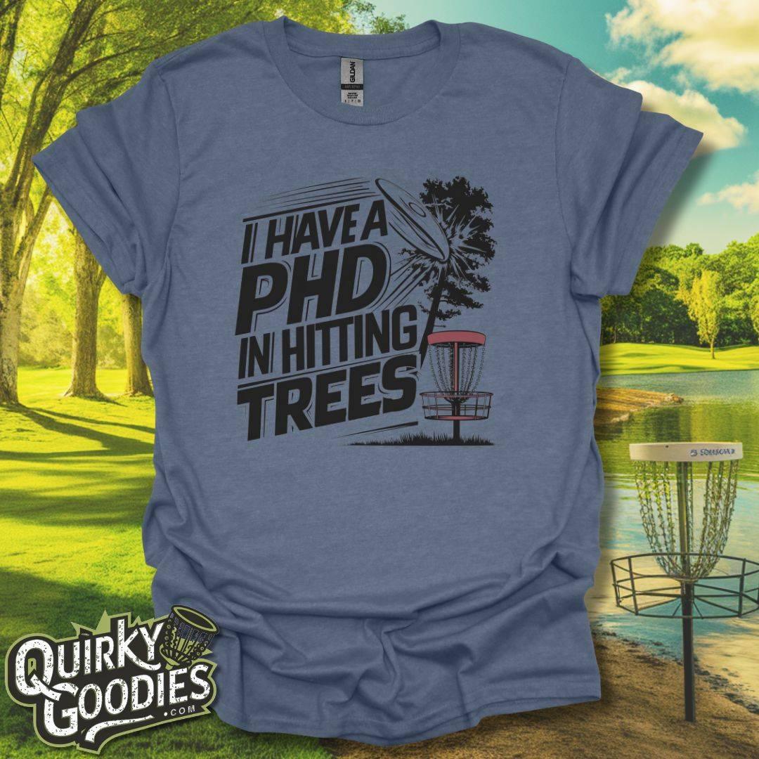 I Have A PhD In Hitting Trees Disc Golf T-Shirt