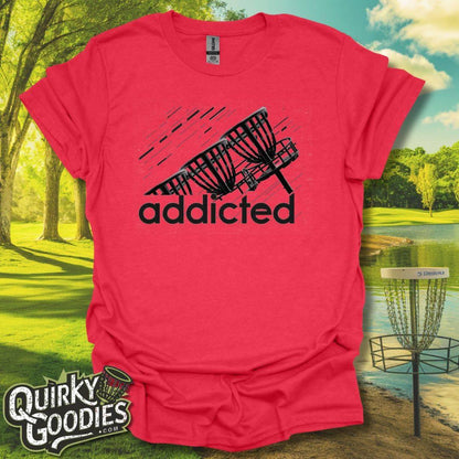 Addicted T-Shirt