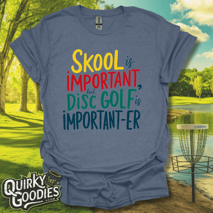 Skool is Important But Disc Golf is Important-er T-Shirt