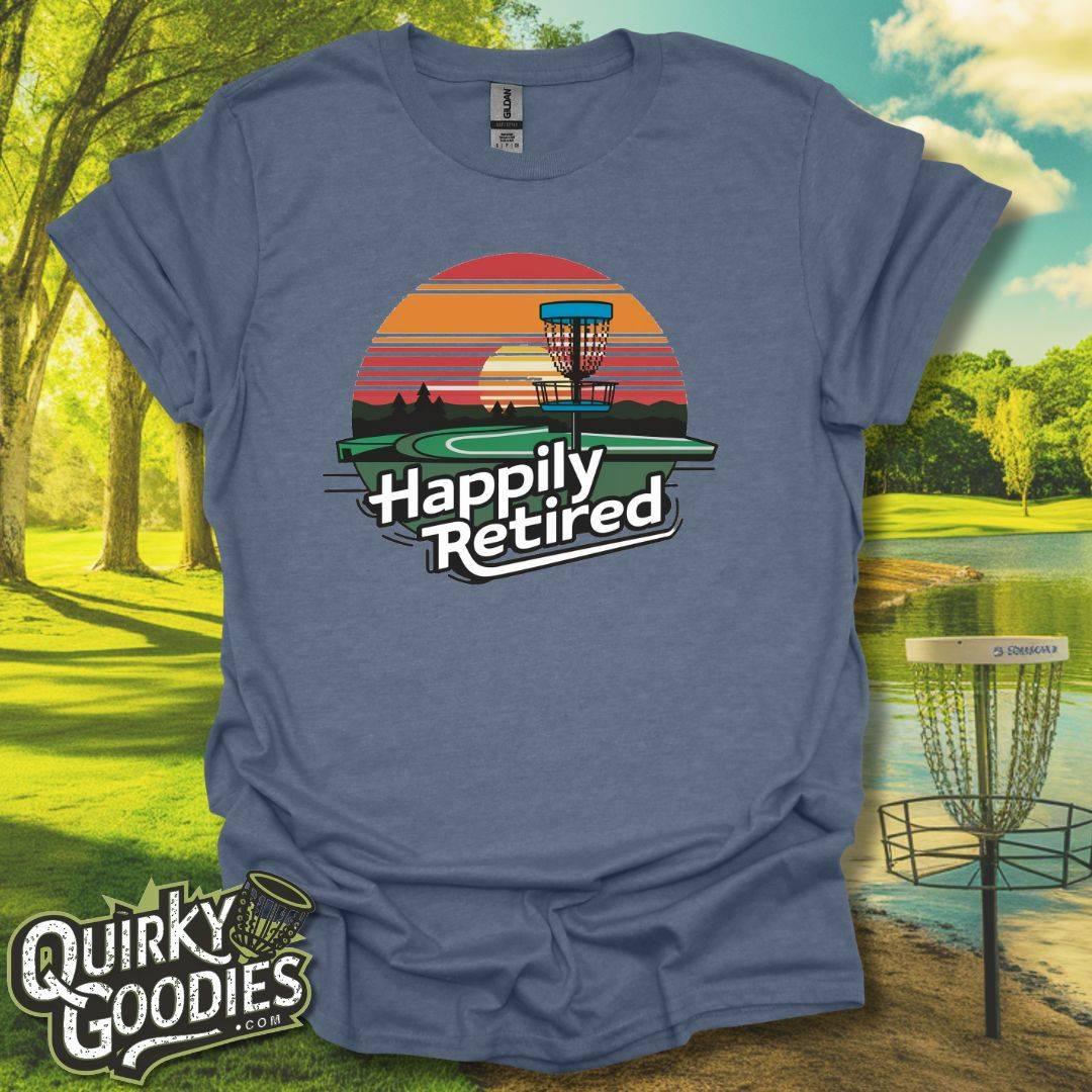 Happily Retired T-Shirt