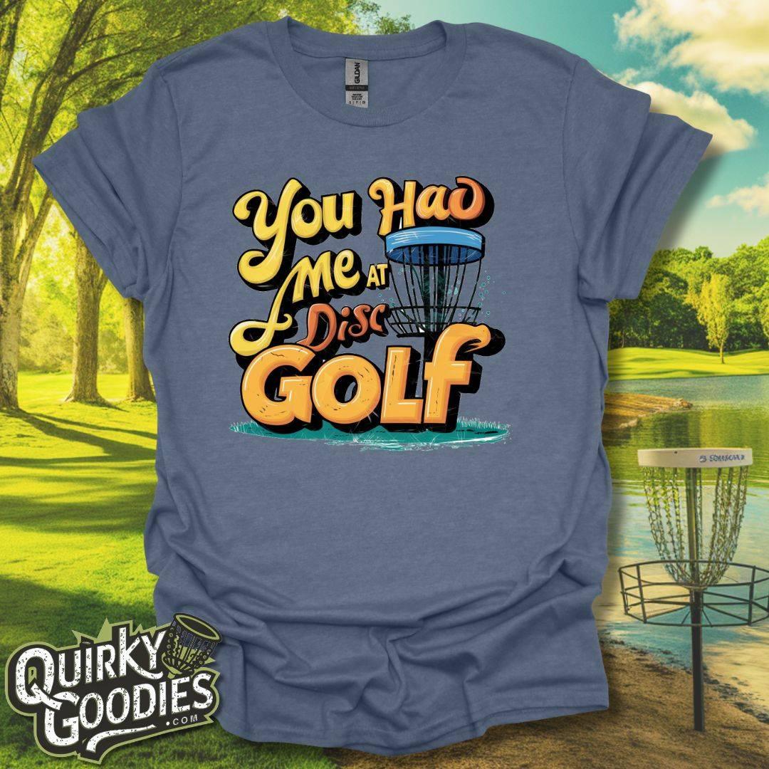 You Had Me At Disc Golf T-Shirt