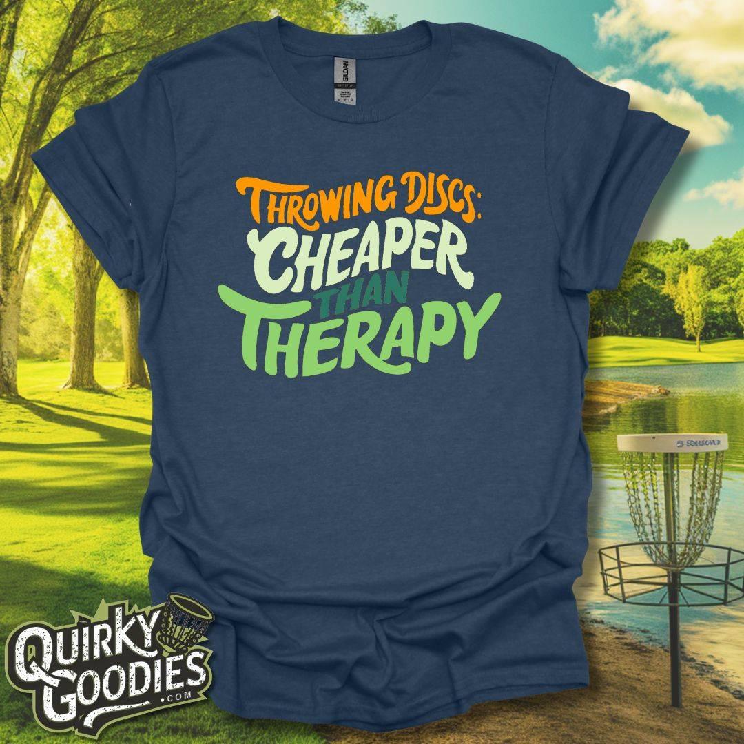 Throwing Discs Cheaper Than Therapy T-Shirt