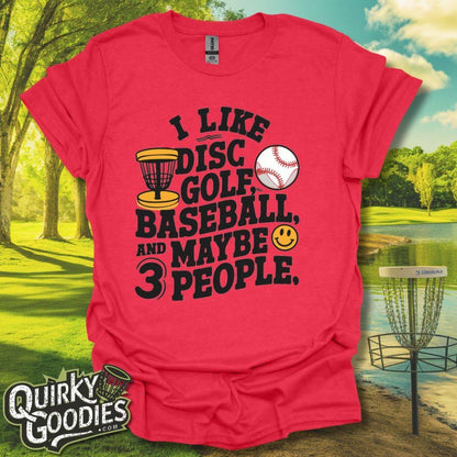 I like Disc Golf, Baseball, and Maybe 3 People T-Shirt