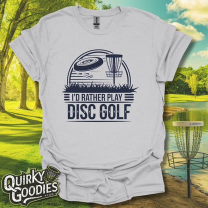 I'd Rather Play Disc Golf v2 T-Shirt