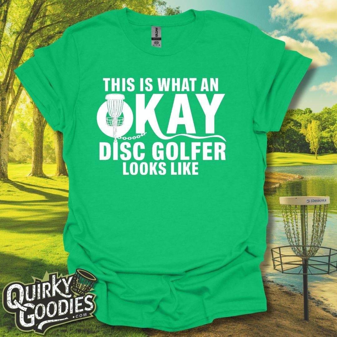 This Is What An Okay Disc Golfer Looks Like T-Shirt