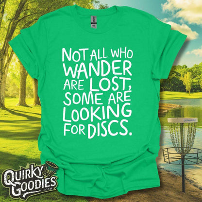 Not All Who Wander Are Lost, Some Are Looking for Discs T-Shirt - Gift for Disc Golfers