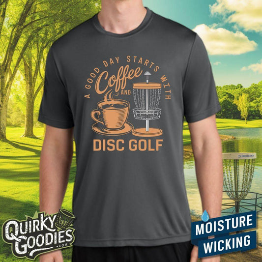 A Good Day Starts With Coffee And Disc Golf - Sweat-Wicking T-Shirt