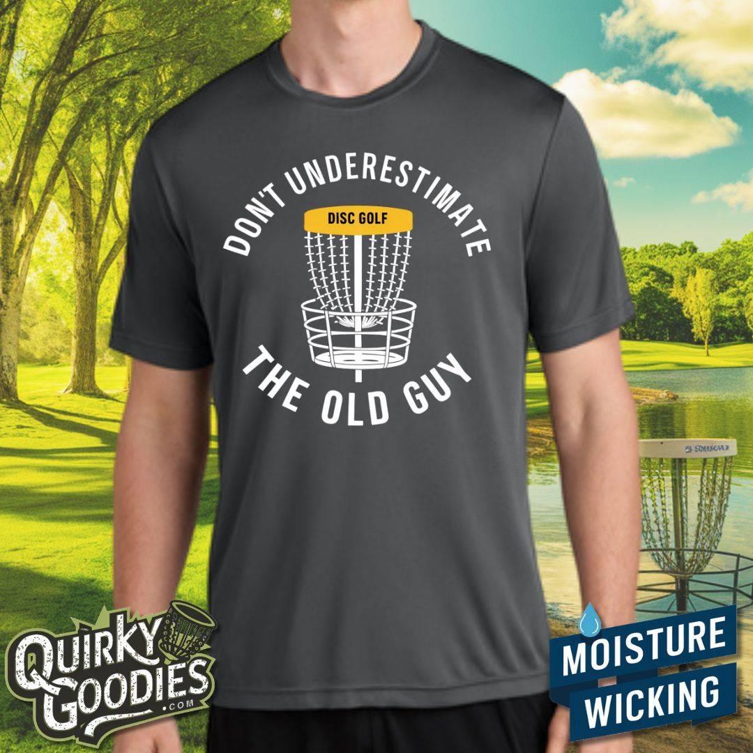 Don't Underestimate the Old Guy Sweat-Wicking T-Shirt