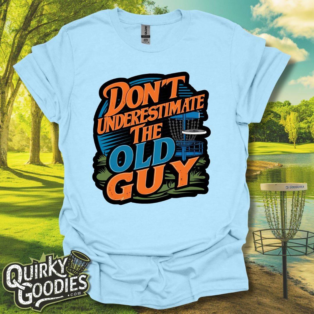 Don't Underestimate the Old Guy v2 T-Shirt