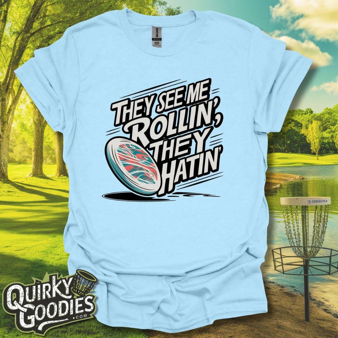 They See Me Rollin' They Hatin' T-Shirt