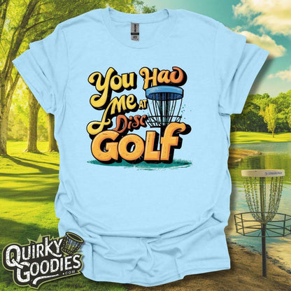 You Had Me At Disc Golf T-Shirt